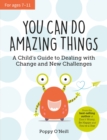 You Can Do Amazing Things : A Child's Guide to Dealing with Change and New Challenges - Book