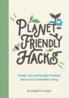 Planet-Friendly Hacks : Simple Tips and Budget-Friendly Advice for Sustainable Living - Book