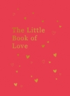 The Little Book of Love : Advice and Inspiration for Sparking Romance - Book
