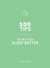 100 Tips to Help You Sleep Better : Practical Advice for Restful Slumber - eBook