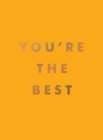 You're the Best : Uplifting Quotes and Awesome Affirmations for Absolute Legends - Book