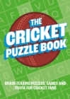 The Cricket Puzzle Book : Brain-Teasing Puzzles, Games and Trivia for Cricket Fans - Book