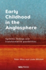 Early Childhood in the Anglosphere : Systemic Failings and Transformative Possibilities - Book