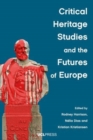 Critical Heritage Studies and the Futures of Europe - Book