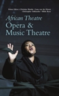 African Theatre 19 : Opera & Music Theatre - eBook
