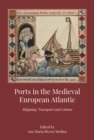 Ports in the Medieval European Atlantic : Shipping, Transport and Labour - eBook