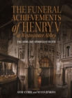 The Funeral Achievements of Henry V at Westminster Abbey : The Arms and Armour of Death - eBook