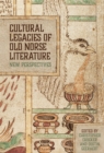 Cultural Legacies of Old Norse Literature : New Perspectives - eBook