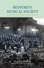 Bedford's Musical Society : A History of Bedford Choral Society - eBook