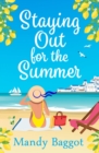 Staying Out for the Summer : An absolutely funny, feel-good, summer romance to relax with in 2024 - eBook