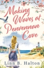 Making Waves at Penvennan Cove : Escape to Cornwall with this gorgeous feel-good and uplifting romance - Book