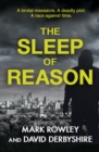 The Sleep of Reason : a compelling thriller about toxic politics and the radicalisation of young men - eBook