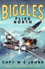 Biggles Flies North - eBook
