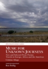 Music for Unknown Journeys by Cristian Aliaga : New and Selected Prose Poems: Travels in Europe, Africa and the Americas - Book