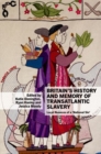 Britain’s History and Memory of Transatlantic Slavery : Local Nuances of a ‘National Sin’ - Book