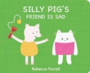 Silly Pig's Friend is Sad - Book