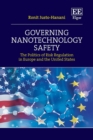 Governing Nanotechnology Safety : The Politics of Risk Regulation in Europe and the United States - eBook