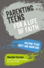 Parenting Teens for a Life of Faith : Helping teens meet and know God - Book