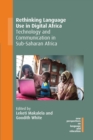 Rethinking Language Use in Digital Africa : Technology and Communication in Sub-Saharan Africa - Book