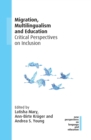 Migration, Multilingualism and Education : Critical Perspectives on Inclusion - eBook