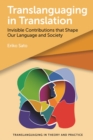 Translanguaging in Translation : Invisible Contributions that Shape Our Language and Society - eBook