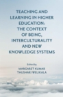 Teaching and Learning in Higher Education : The Context of Being, Interculturality and New Knowledge Systems - Book