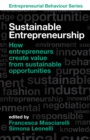 Sustainable Entrepreneurship : How entrepreneurs create value from sustainable opportunities - Book