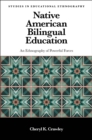 Native American Bilingual Education : An Ethnography of Powerful Forces - Book