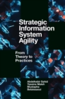 Strategic Information System Agility : From Theory to Practices - eBook