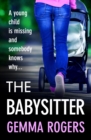 The Babysitter : A gritty page-turning thriller from Gemma Rogers - eBook
