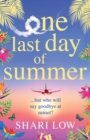 One Last Day of Summer : A novel of love, family and friendship from #1 bestseller Shari Low - Book
