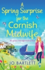 A Spring Surprise For The Cornish Midwife : A heartwarming instalment in the Cornish Midwives series - Book