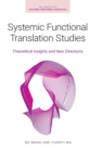 Systemic Functional Translation Studies : Theoretical Insights and New Directions - Book