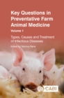 Key Questions in Preventative Farm Animal Medicine, Volume 1 : Types, Causes and Treatment of Infectious Diseases - Book