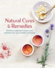Natural Cures & Remedies : Kitchen Cupboard Recipes and Solutions for Your Health and Home - Book