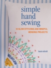 Simple Hand Sewing : 35 Slow Stitching and Mindful Mending Projects - Book
