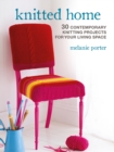 Knitted Home : 30 Contemporary Knitting Projects for Your Living Space - Book