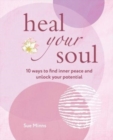 Heal Your Soul : 10 Ways to Find Inner Peace and Unlock Your Potential - Book