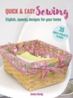 Quick & Easy Sewing: 35 simple projects to make : Stylish, Speedy Designs for Your Home - Book