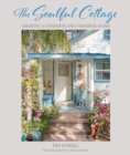 The Soulful Cottage : Creating a Charming and Personal Home - Book