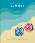 The Little Book of Summer : A celebration of lazy days and balmy nights - Book