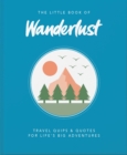 The Little Book of Wanderlust : Travel quips & quotes for life’s big adventures - Book