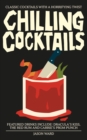 Chilling Cocktails : Classic Cocktails with a Horrifying Twist - Book