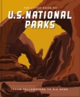 The Little Book of National Parks : From Yellowstone to Big Bend - Book