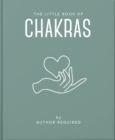 The Little Book of Chakras : Heal and Balance Your Energy Centres - Book