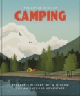 The Little Book of Camping : From Canvas to Campervan - Book