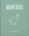 The Little Book of Mantras : Invocations for self-esteem, health and happiness - Book