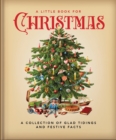 A Little Book for Christmas : A Collection of Glad Tidings and Festive Cheer - Book