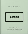 The Little Guide to Gucci : Style to Live By - Book