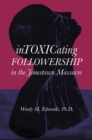 Intoxicating Followership : in the Jonestown Massacre - Book